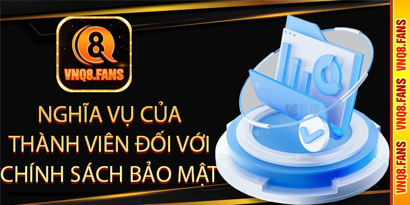 Nghĩa vụ của thành viên đối với chính sách bảo mật