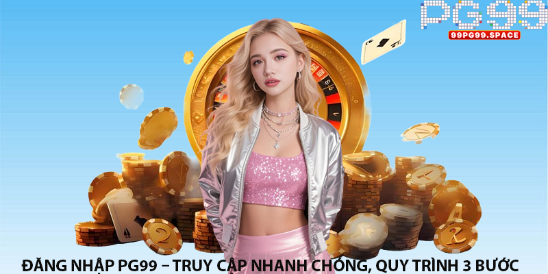 Đăng Nhập PG99 – Truy Cập Nhanh Chóng, Quy Trình 3 Bước