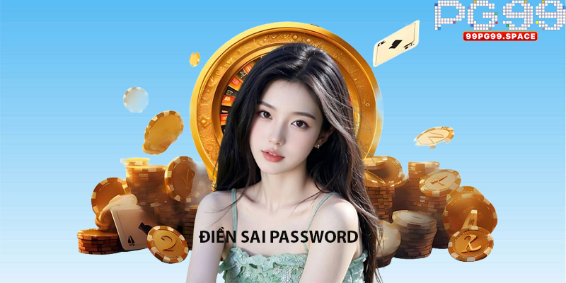 Điền sai password